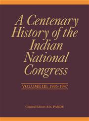 A Centenary History of the Indian National Congress, 1935-1947 Vol. 3,8171889174,9788171889174