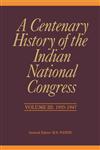 A Centenary History of the Indian National Congress, 1935-1947 Vol. 3,8171889174,9788171889174