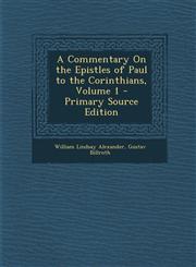 Commentary on the Epistles of Paul to the Corinthians, Volume 1 Vol. 1,1287503381,9781287503385