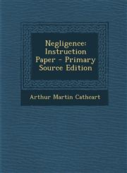 Negligence Instruction Paper - Primary Source Edition,128795524X,9781287955245