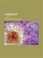 Lancelot; A Poem,1151709794,9781151709790