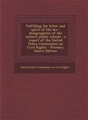 Fulfilling the Letter and Spirit of the Law Desegregation of the Nation's Public Schools: A Report of the United States Commission on Civil Rights -,1293452602,9781293452608