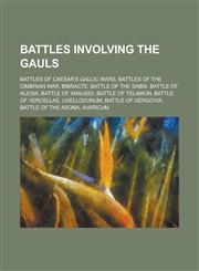 Battles Involving the Gauls Battle of Telamon, Battle of Lake Vadimo, Battle of Faesulae, Battle of Cremona, Battle of Arretium,115600831X,9781156008317