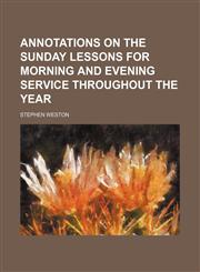 Annotations on the Sunday Lessons for Morning and Evening Service Throughout the Year,115010614X,9781150106149