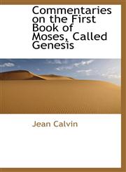 Commentaries on the First Book of Moses, Called Genesis,1116521652,9781116521658