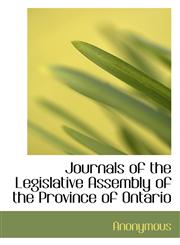 Journals of the Legislative Assembly of the Province of Ontario,1117614557,9781117614557