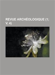 Revue Archeologique (1; V. 4 ),1234476177,9781234476175