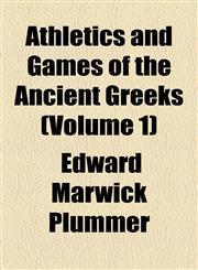 Athletics and Games of the Ancient Greeks (Volume 1),1154617769,9781154617764
