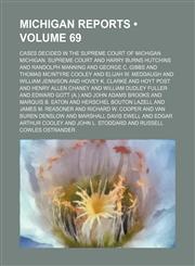 Michigan Reports (Volume 69); Cases Decided in the Supreme Court of Michigan,115387119X,9781153871198