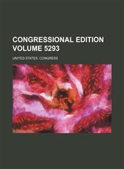 Congressional edition Volume 5293,1236216865,9781236216861
