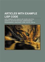 Articles with example Lisp code Lisp, Common Lisp, Emacs Lisp, Quine, Multiple dispatch, Mutator method, Comparison of programming languages,1233051830,9781233051830