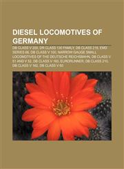 Diesel locomotives of Germany DB Class V 200, DR Class 130 family, DB Class 218, EMD Series 66, DB Class V 100,1155439104,9781155439105