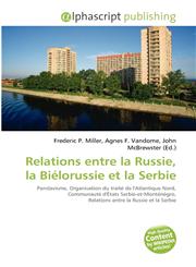 Relations entre la Russie, la Biélorussie et la Serbie,6134180904,9786134180900