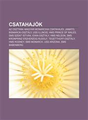 Csatahajok AZ Osztrak-Magyar Monarchia Csatahajoi, Jamato, Bismarck-Osztaly, USS Illinois, HMS Prince of Wales, SMS Szent Istvan,,1232879908,9781232879909