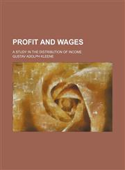 Profit and wages; a study in the distribution of income,1151324248,9781151324245