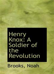 Henry Knox A Soldier of the Revolution,1110295006,9781110295005