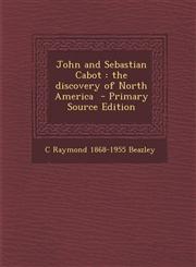 John and Sebastian Cabot The Discovery of North America - Primary Source Edition,1295410036,9781295410033