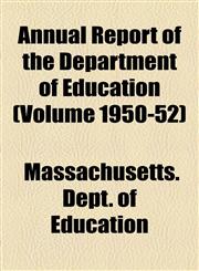 Annual Report of the Department of Education (Volume 1950-52),1155028279,9781155028279