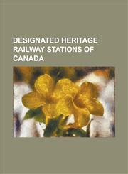 Designated Heritage Railway Stations of Canada Acton Vale Railway Station, Amherst Railway Station, Amqui Railway Station, Banff Railway Station, Big,1155527356,9781155527352
