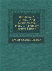 Botulism A Clinical and Experimental Study... - Primary Source Edition,1293871907,9781293871904