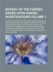 Botany of the Faröes, based upon Danish investigations Volume 1,1231099119,9781231099117