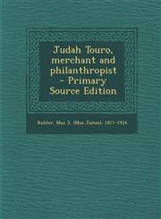 Judah Touro, Merchant and Philanthropist - Primary Source Edition,129474352X,9781294743521