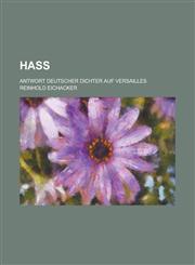 Hass; Antwort Deutscher Dichter Auf Versailles,1234864355,9781234864354