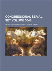 Congressional serial set Volume 5546,1130608573,9781130608571