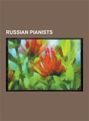 Russian Pianists Sergei Rachmaninoff, Oksana Grigorieva, Konstantin Lapshin, Marina Verenikina, Valentina Igoshina, Mykola Suk, Andrei,123061298X,9781230612980