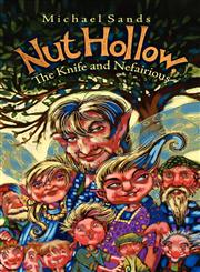 Nut Hollow, the Knife and Nefairious,145355758X,9781453557587