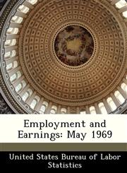 Employment and Earnings May 1969,1288418655,9781288418657