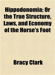 Hippodonomia; Or the True Structure, Laws, and Economy of the Horse's Foot,115293726X,9781152937260