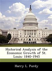 Historical Analysis of the Economic Growth of St. Louis 1840-1945,1288457154,9781288457151