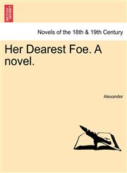 Her Dearest Foe. a Novel.,1240873794,9781240873791
