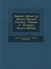 Hamlet Edited by Horace Howard Furness, Volume 3 - Primary Source Edition,1293296864,9781293296868