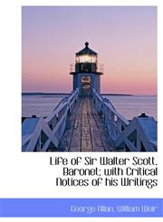 Life of Sir Walter Scott, Baronet; with Critical Notices of his Writings,1116762390,9781116762396