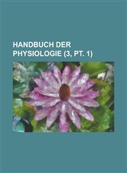 Handbuch Der Physiologie (3, PT. 1 ),1234618893,9781234618896