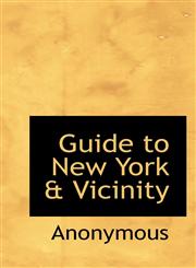 Guide to New York & Vicinity,1115736450,9781115736459