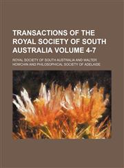 Transactions of the Royal Society of South Australia Volume 4-7,1153187043,9781153187046