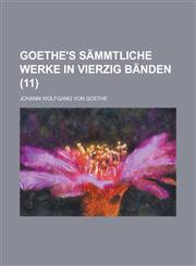 Goethe's Sammtliche Werke in Vierzig Banden (11 ),1234738988,9781234738983