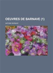 Oeuvres de Barnave (1),1234128454,9781234128456