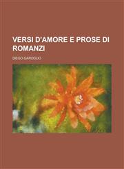 Versi D'Amore E Prose Di Romanzi,1154679233,9781154679236
