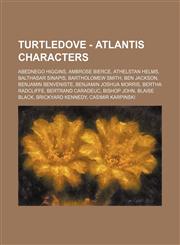 Turtledove - Atlantis Characters Abednego Higgins, Ambrose Bierce, Athelstan Helms, Balthasar Sinapis, Bartholomew Smith, Ben Jackson, Benjamin Benveniste, Benjamin Joshua Morris, Bertha Radcliffe, Bertrand Caradeuc, Bishop John, Blaise Black, Brickyard,1234733358,9781234733353