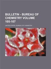 Bulletin - Bureau of Chemistry Volume 105-107,1130536793,9781130536799