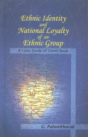 Ethnic Identity and National Loyalty of an Ethnic Group A Case Study of Tamil Nadu 1st Edition,8180691446,9788180691447