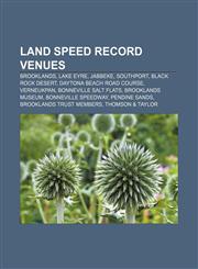Land speed record venues Brooklands, Lake Eyre, Jabbeke, Southport, Black Rock Desert, Daytona Beach Road Course, Verneukpan,1156676401,9781156676400