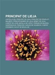 Principat de Lieja Castells del principat de Lieja, Principat de Stavelot-Malmedy, Prínceps-bisbes de Lieja, Bisbat de Lieja, Comtat de Loon,1232740977,9781232740971
