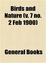 Birds and Nature (v. 7 no. 2 Feb 1900),1153299232,9781153299237