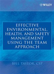 Effective Environmental, Health and Safety Management Using the Team Approach,0471682314,9780471682318