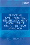 Effective Environmental, Health and Safety Management Using the Team Approach,0471682314,9780471682318